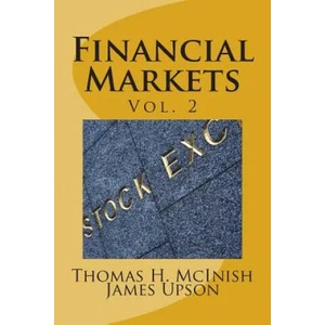 Financial Markets vol. 2: Stocks, bonds, money markets; IPOS, auctions, trading (buying and selling), short selling, transaction costs, currenci | Thomas H McInish, James Upson (ISBN: 9781493591695)