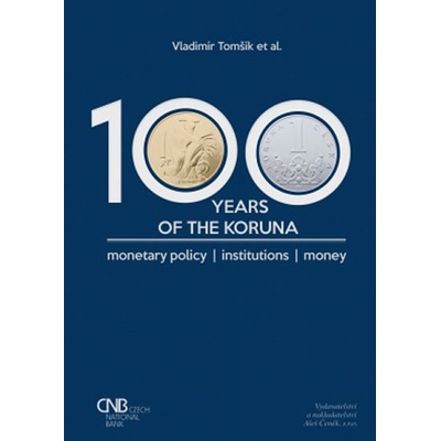 100 years of the koruna. Monetary policy, Institutions, Money