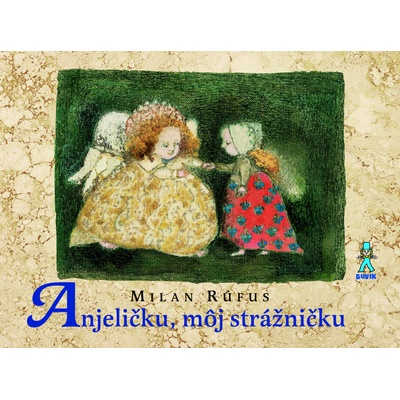 Anjeličku, môj strážničku - Milan Rúfus