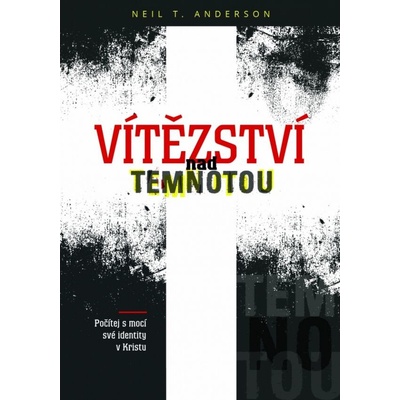 Anderson Neil T. - Vítězství nad temnotou