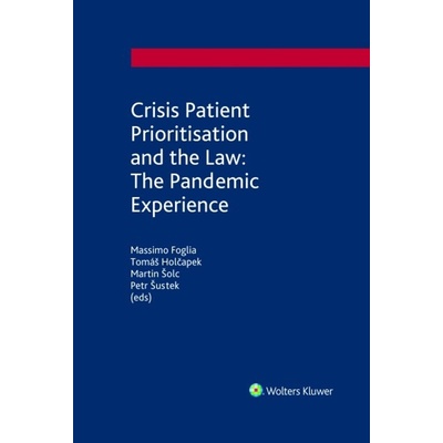 Crisis Patient Prioritization and the Law the Pandemic Experience - Massimo Foglia Tomáš Holčapek Martin Šolc Petr Šustek