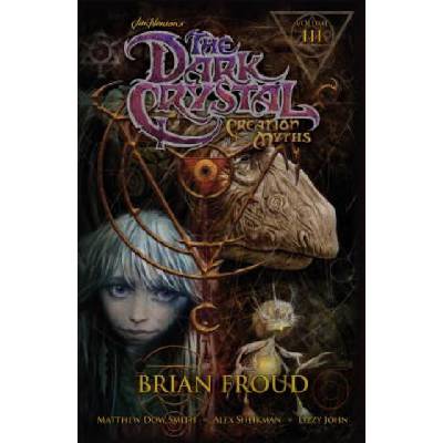 Jim Henson's The Dark Crystal: Creation Myths Vol. 3 | Matthew Dow Smith, Alex Sheikman, Jim Henson, Brian Froud
