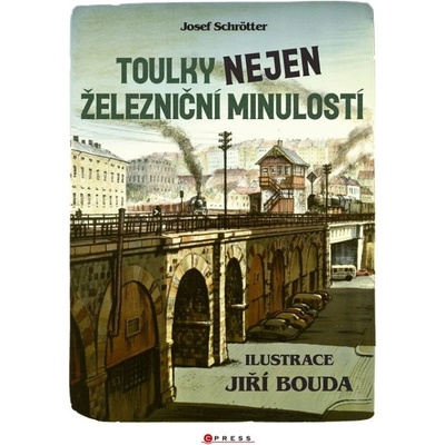 Toulky nejen železniční minulostí - Josef Schrötter