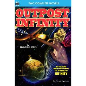 Oupost Infinity & The White Invaders | Raymond F Jones, Ray Cummings (ISBN: 9781612871769)