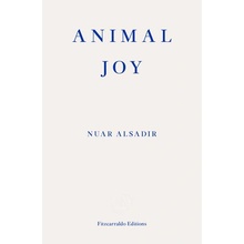 Animal Joy: A Book of Laughter and Resuscitation Alsadir Nuar