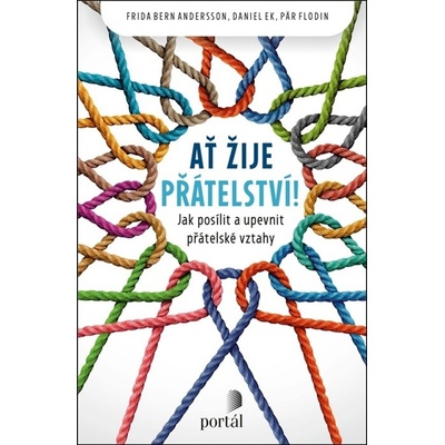 Ať žije přátelství! - Jak posílit a upevnit přátelské vztahy