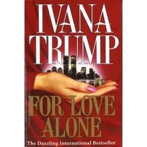 For Love Alone | Ivana Trump (ISBN: 9780099579526)