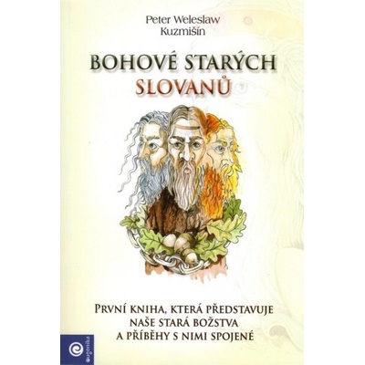 Bohové starých Slovanů Peter Weleslav Kuzmišín CZ