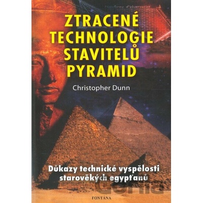 Ztracené technologie stavitelů pyramid - Christopher Dunn