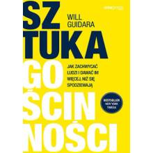 Sztuka gościnności. Jak zachwycać ludzi i dawać im więcej, niż się spodziewają