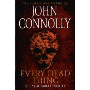 Every Dead Thing | John Connolly (2010)