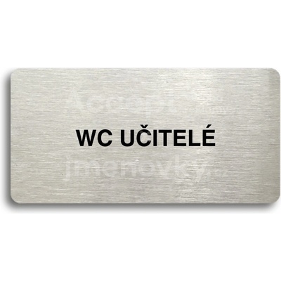 ACCEPT Piktogram WC UČITELÉ - stříbrná tabulka - černý tisk bez rámečku