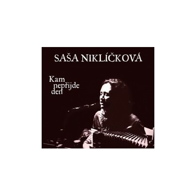 Niklíčková Saša - Kam nepřijde den / Digipack CD