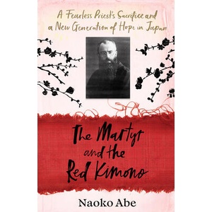 Martyr and the Red Kimono | Naoko Abe (ISBN: 9781784744533)