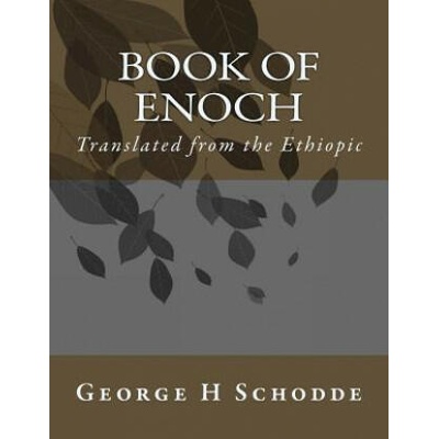 Book of Enoch: First Book of Enoch | George H Schodde