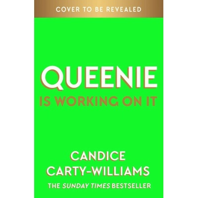 Queenie is Working on It - Candice Carty-Williams