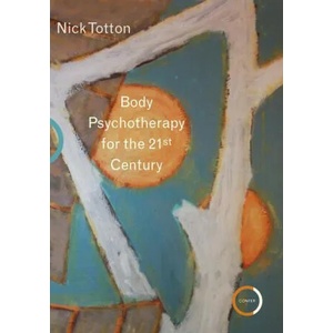 Body Psychotherapy for the 21st Century | Nick Totton (ISBN: 9781913494049)