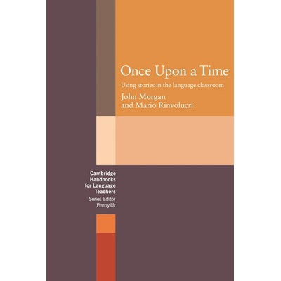 Once upon a Time: Using Stories in the Language Cl - J. Morgan