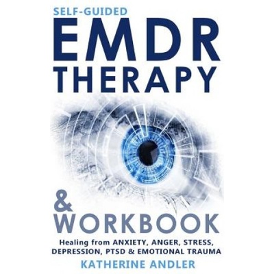 Self-Guided EMDR Therapy & Workbook: Healing from Anxiety, Anger, Stress, Depression, PTSD & Emotional Trauma