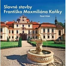 Slavné stavby Františka Maximiliána Kaňky Pavel Vlček CZ
