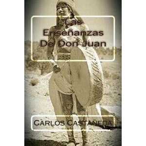 Las Ensenanzas De Don Juan | Carlos Castaneda, Martin Hernandez B (2015)