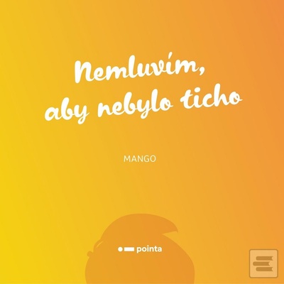 Nemluvím, aby nebylo ticho