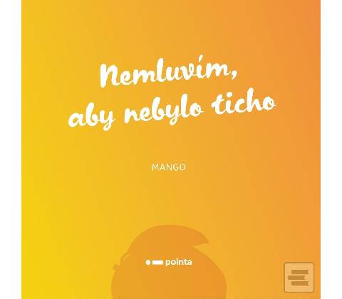 Nemluvím, aby nebylo ticho