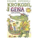 Krokodíl Geňa a jeho priatelia - Eduard Uspenskij