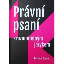 Garner Bryan A. - Právní psaní srozumitelným jazykem