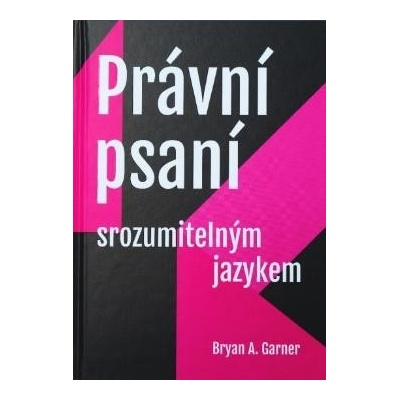 Garner Bryan A. - Právní psaní srozumitelným jazykem