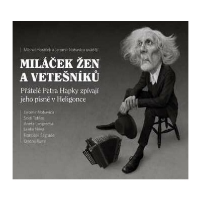 Petr Hapka: Miláček Žen A Vetešníků (Přátelé Petra Hapky Zpívají Jeho Písně V Heligonce) CD