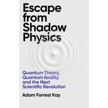 Escape From Shadow Physics - Adam Forrest Kay