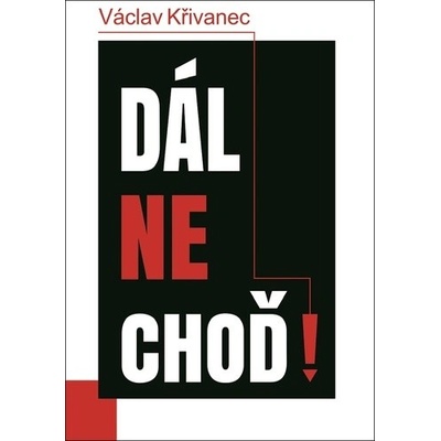 Dál nechoď! - Václav Křivanec