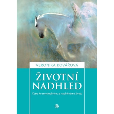 Životní nadhled - Cesta ke smysluplnému a naplněnému životu - Veronika Kovářová