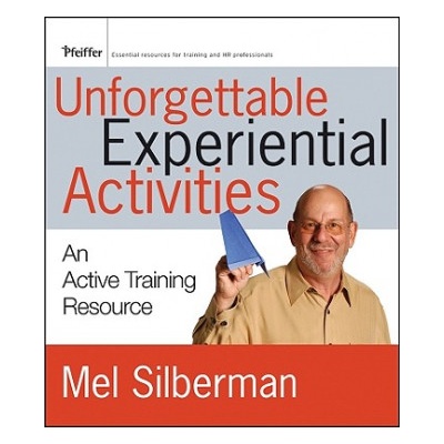 Unforgettable Experiential Activities - An Active Training Resource | Mel Silberman