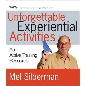 Unforgettable Experiential Activities - An Active Training Resource | Mel Silberman