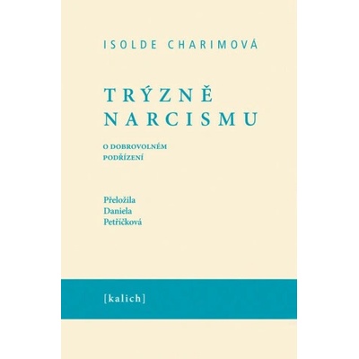 Trýzně narcismu - O dobrovolném podřízení
