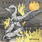 Wake The Dead - Still Burning (LP) (2090405480857)