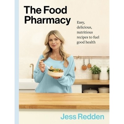 The Food Pharmacy: Easy, Delicious, Nutritious Recipes to Fuel Good Health Redden Jess