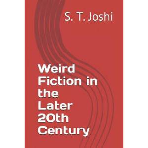 Weird Fiction in the Later 20th Century | S T Joshi (ISBN: 9781072960423)