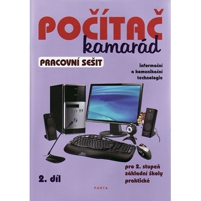 Počítač kamarád, 2. díl, pracovní sešit, pro 2. stup. ZŠ praktické Pavel Klech