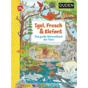 Duden 24+: Igel, Frosch & Elefant: Das große Wimmelbuch der Tiere | Sebastian Coenen (ISBN: 9783737334747)