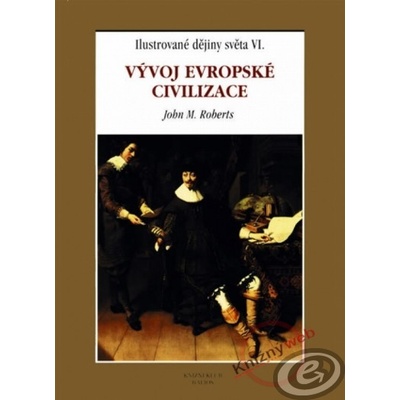 Vývoj evropské civilizace - Ilustrované dějiny VI.