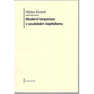 Moderní korporace v soudobém kapitalismu - Václav Klusoň