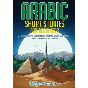 Arabic Short Stories for Beginners | Lingo Mastery (ISBN: 9781951949396)