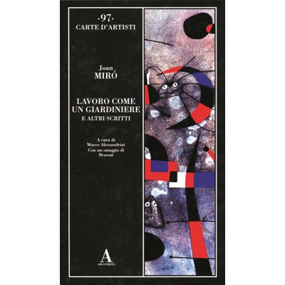 Lavoro come un giardiniere e altri scritti | Joan Miró