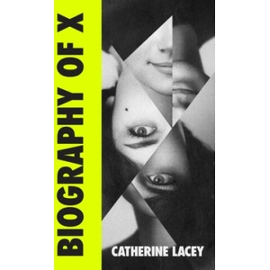 Biography of X | Catherine Lacey (ISBN: 9781783789290)