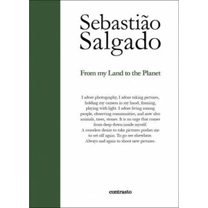 Sebastiao Salgado: From My Land to the Planet (ISBN: 9788869658952)