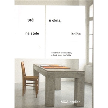 Stůl u okna, na stole kniha. A Table at the Window, a Book Upon the Table - Pavla Melková, Jana Tichá - Arbor vitae