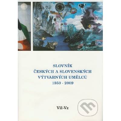 Slovník českých a slovenských výtvarných umělců 1950 - 2009 Vil-Vz - Výtvarné centrum Chagall